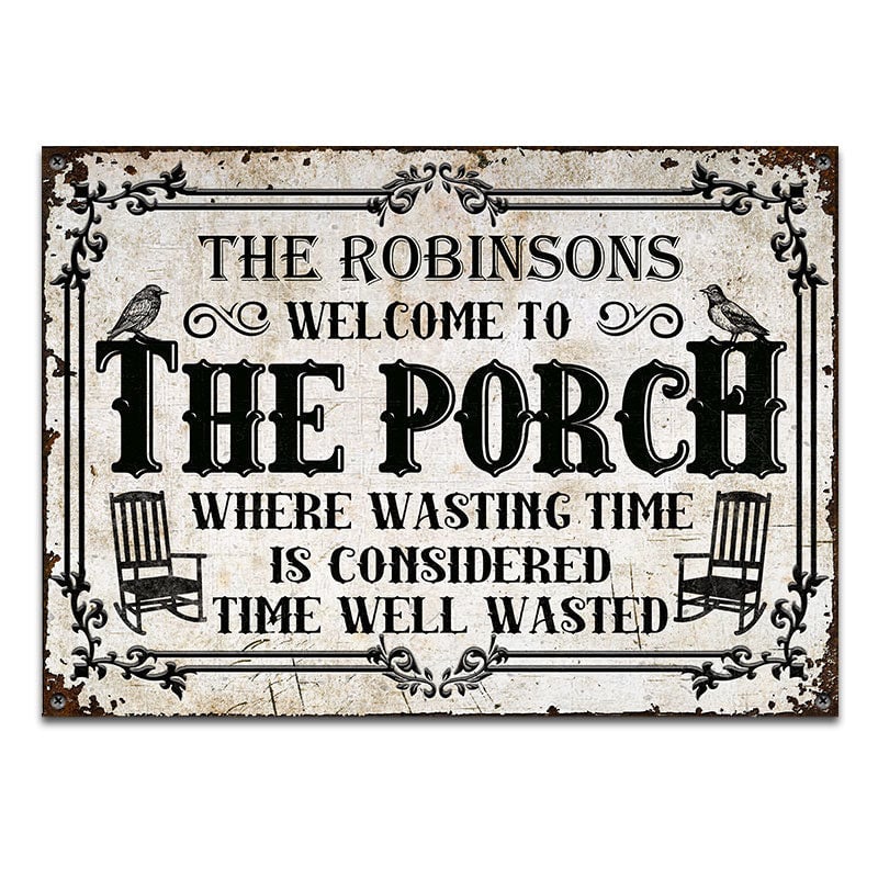 Welcome To The Porch Where Wasting Time - Outside Decor - Personalized Custom Metal Sign Home Decor