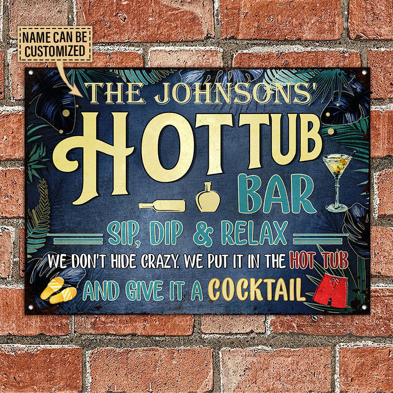 Hot Tub Bar We Don't Hide Crazy, Outdoor Decor, Custom Metal Sign Home Decor