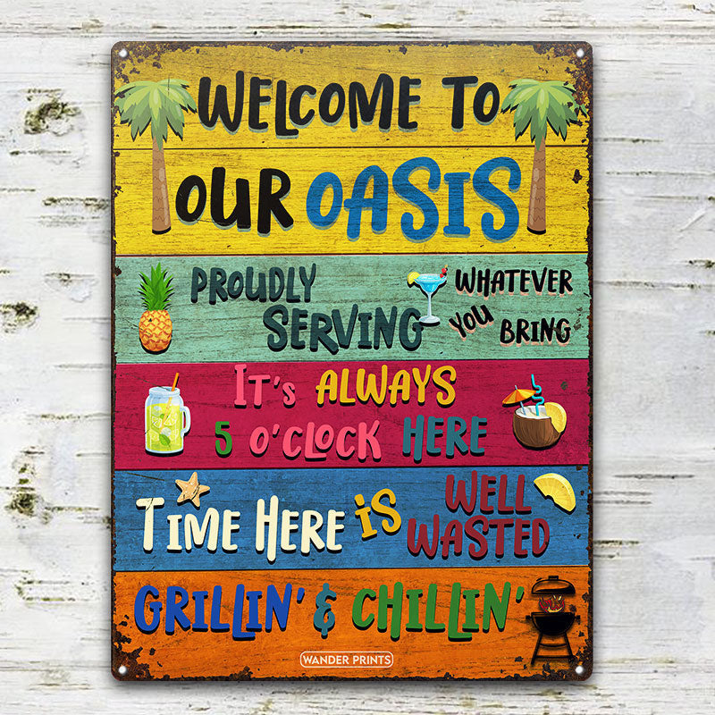 Funny Gift, Birthday Gift For Family, Friends, Neighbor, Couple - Celebrity on Summer Vibes, Pool party, Aniversary - Oasis Welcome Grilling Chilling Proudly Serving Whatever You Bring, Metal Sign Home Decor
