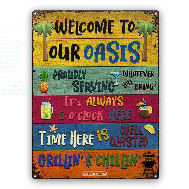 Funny Gift, Birthday Gift For Family, Friends, Neighbor, Couple - Celebrity on Summer Vibes, Pool party, Aniversary - Oasis Welcome Grilling Chilling Proudly Serving Whatever You Bring, Metal Sign Home Decor