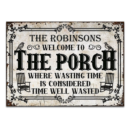 Welcome To The Porch Where Wasting Time - Outside Decor - Personalized Custom Metal Sign Home Decor