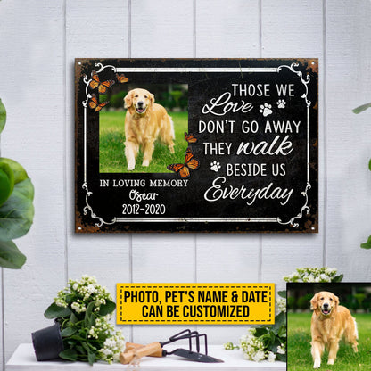 Custom Photo Dog Cat Those We Love Don't Go Away Photo Gift Pet Memorial Gift Custom, Yard Sign, Pet Loss Gifts, Pet Sympathy, Dog Loss, Cat Loss Metal Sign Home Decor