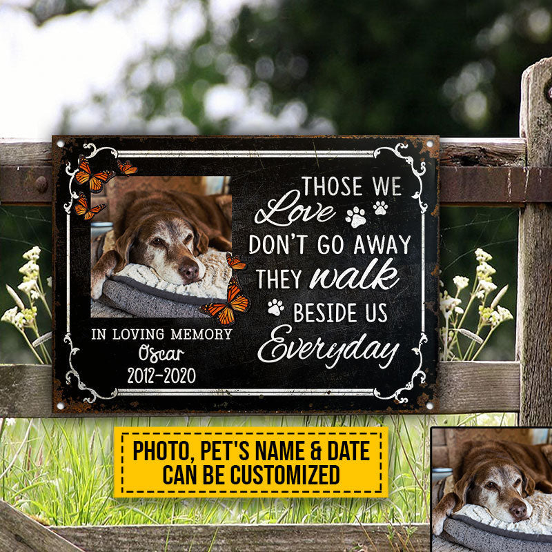 Custom Photo Dog Cat Those We Love Don't Go Away Photo Gift Pet Memorial Gift Custom, Yard Sign, Pet Loss Gifts, Pet Sympathy, Dog Loss, Cat Loss Metal Sign Home Decor
