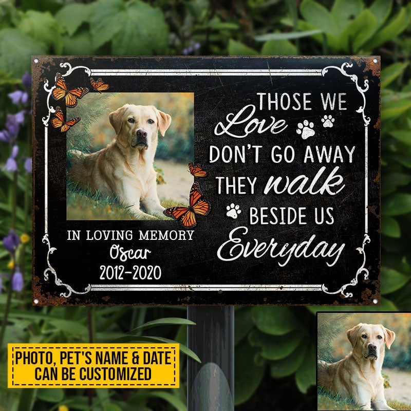 Custom Photo Dog Cat Those We Love Don't Go Away Photo Gift Pet Memorial Gift Custom, Yard Sign, Pet Loss Gifts, Pet Sympathy, Dog Loss, Cat Loss Metal Sign Home Decor