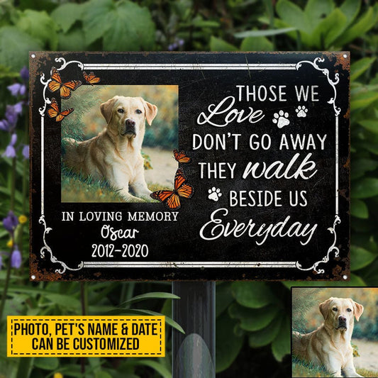Custom Photo Dog Cat Those We Love Don't Go Away Photo Gift Pet Memorial Gift Custom, Yard Sign, Pet Loss Gifts, Pet Sympathy, Dog Loss, Cat Loss Metal Sign Home Decor