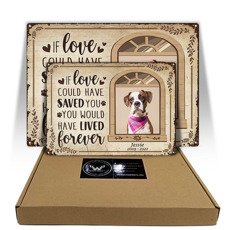 Custom Photo If Love Could Have Saved You Here Cat Lovers Dog Lovers - Pet Memorial Gift - Personalized Custom Classis Metal Signs Metal Sign Home Decor